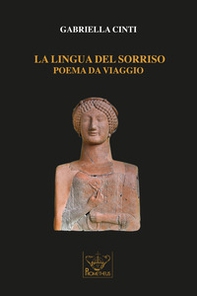 La lingua del sorriso. Poema da viaggio - Librerie.coop La lingua del sorriso. Poema da viaggio - Librerie.coop
