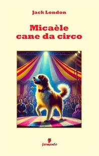 Micaèle cane da circo - Librerie.coop
