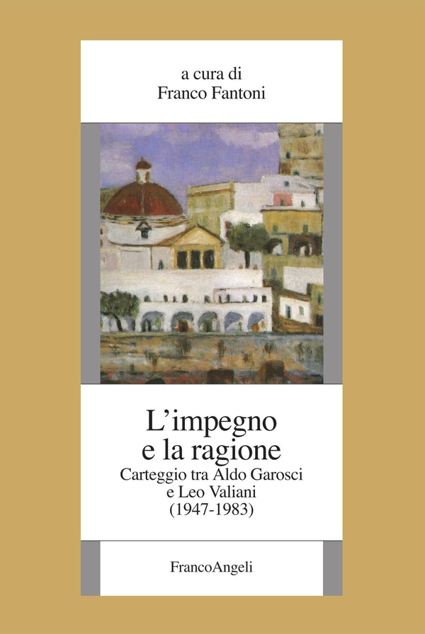 L'impegno e la ragione. Carteggio tra Aldo Garosci e Leo Valiani (1947-1983) - Librerie.coop L'impegno e la ragione. Carteggio tra Aldo Garosci e Leo Valiani (1947-1983) - Librerie.coop
