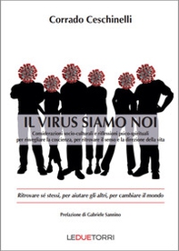 Il virus siamo noi. Ritrovare sé stessi, per aiutare gli altri, per cambiare il mondo - Librerie.coop Il virus siamo noi. Ritrovare sé stessi, per aiutare gli altri, per cambiare il mondo - Librerie.coop