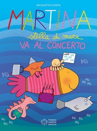 Martina stella di mare va al concerto - Librerie.coop Martina stella di mare va al concerto - Librerie.coop