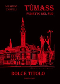 Dolce titolo. Tùmass. Fumetto del Sud - Librerie.coop Dolce titolo. Tùmass. Fumetto del Sud - Librerie.coop