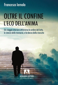 Oltre il confine. L'eco dell'anima - Librerie.coop