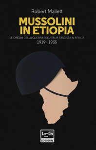 Mussolini in Etiopia. Le origini della guerra dell'Italia fascista in Africa (1919-1935) - Librerie.coop