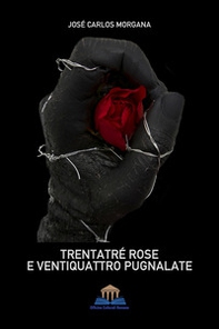 Trentatré rose e ventiquattro pugnalate - Librerie.coop