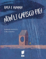 Papà e mamma non li capisco più! - Librerie.coop