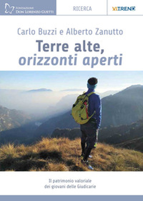 Terre alte, orizzonti aperti. Il patrimonio valoriale dei giovani delle Giudicarie - Librerie.coop Terre alte, orizzonti aperti. Il patrimonio valoriale dei giovani delle Giudicarie - Librerie.coop