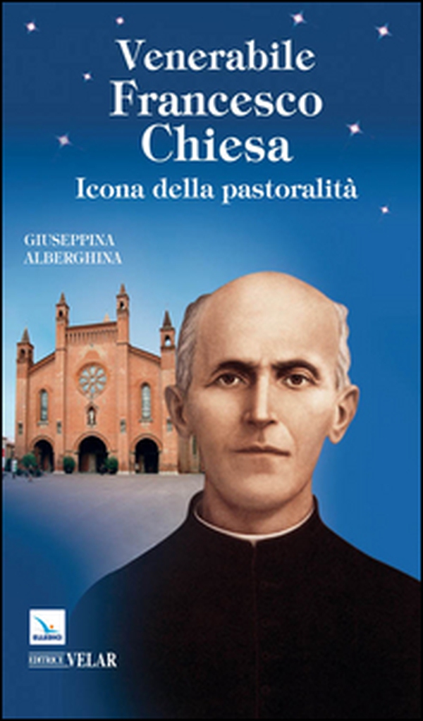 Venerabile Francesco Chiesa. Icona della pastoralità - Librerie.coop Venerabile Francesco Chiesa. Icona della pastoralità - Librerie.coop