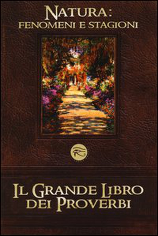 Il grande libro dei proverbi: Vizi e virtù-Natura: fenomeni e stagioni - Librerie.coop Il grande libro dei proverbi: Vizi e virtù-Natura: fenomeni e stagioni - Librerie.coop