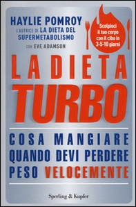 La dieta turbo. Cosa mangiare quando devi perdere peso velocemente - Librerie.coop