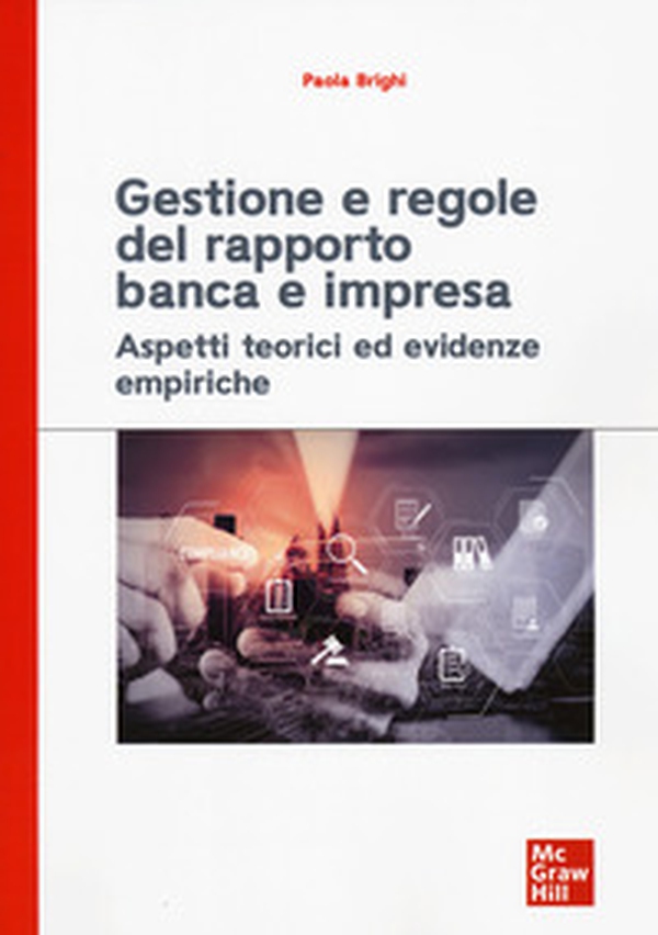 Gestione e regole del rapporto banca e impresa. Aspetti teorici ed evidenze empiriche - Librerie.coop Gestione e regole del rapporto banca e impresa. Aspetti teorici ed evidenze empiriche - Librerie.coop