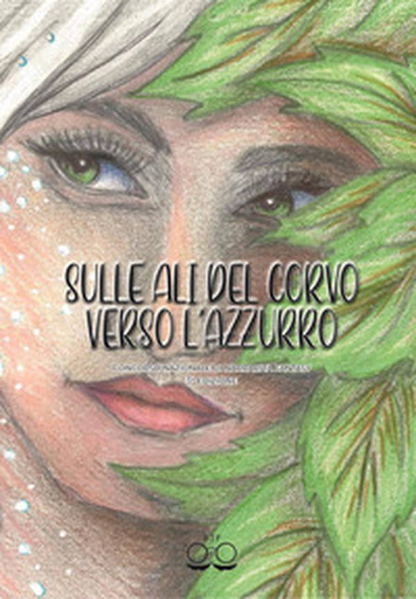 Sulle ali del corvo verso l'azzurro. Concorso nazionale di narrativa fantasy. Terza edizione - Librerie.coop Sulle ali del corvo verso l'azzurro. Concorso nazionale di narrativa fantasy. Terza edizione - Librerie.coop