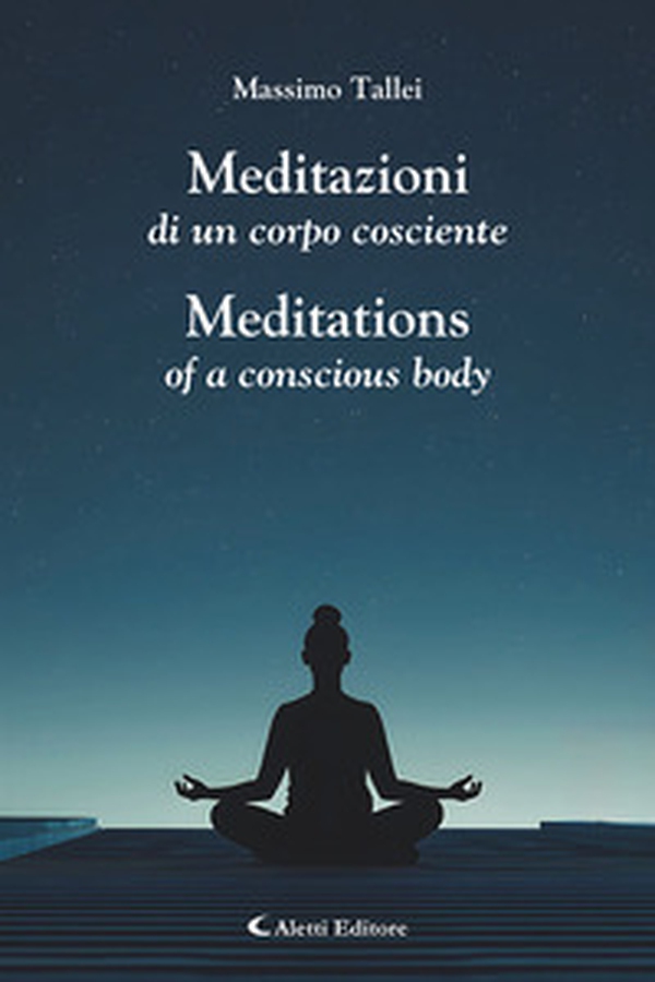 Meditazioni di un corpo cosciente-Meditations of a conscious body - Librerie.coop