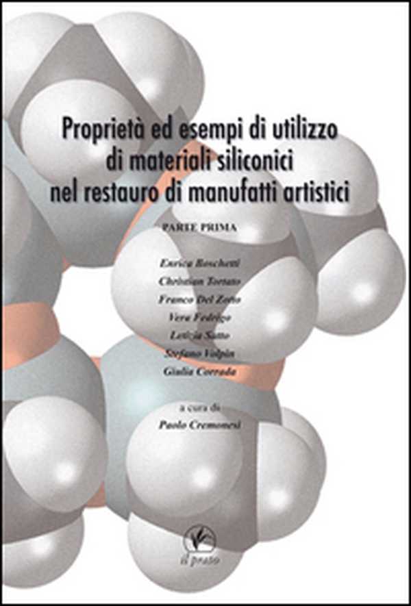 Proprietà ed esempi di utilizzo di materiali siliconici nel restauro di manufatti artistici - Vol. 1 - Librerie.coop Proprietà ed esempi di utilizzo di materiali siliconici nel restauro di manufatti artistici - Vol. 1 - Librerie.coop