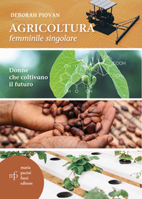 Agricoltura femminile singolare. Donne che coltivano il futuro - Librerie.coop Agricoltura femminile singolare. Donne che coltivano il futuro - Librerie.coop