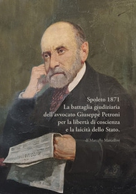 Spoleto 1871. La battaglia giudiziaria dell'avvocato Giuseppe Petroni per la libertà di coscienza e la laicità dello Stato - Librerie.coop