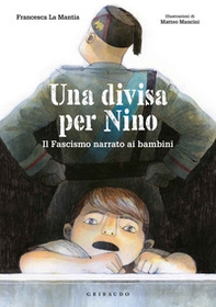 Una divisa per Nino. Il fascismo narrato ai bambini - Librerie.coop