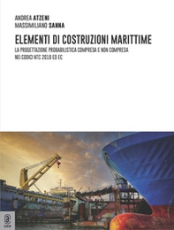 Elementi di costruzioni marittime. La progettazione probabilistica compresa e non compresa nei codici NTC 2018 ed EC - Librerie.coop