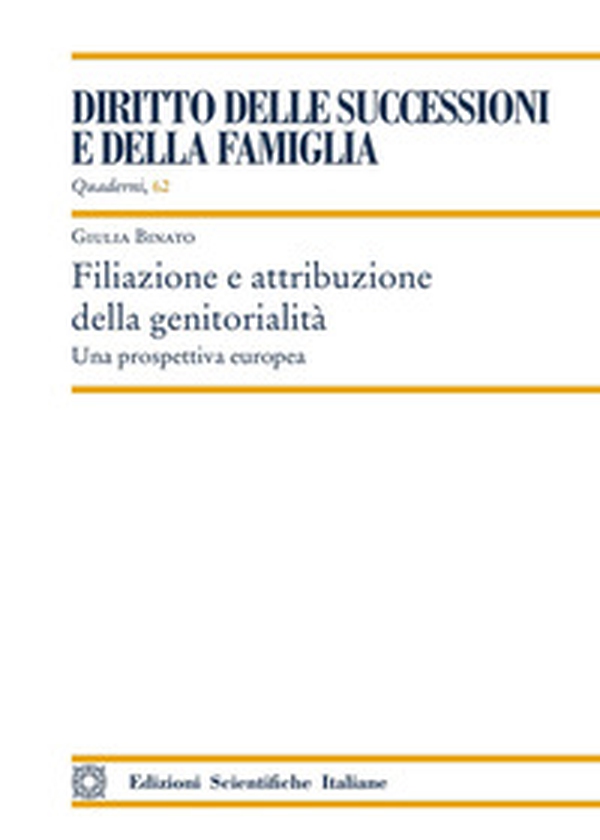 Filiazione e attribuzione della genitorialità. Una prospettiva europea - Librerie.coop Filiazione e attribuzione della genitorialità. Una prospettiva europea - Librerie.coop