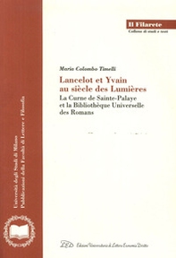 Lancelot et Yvain au siècle des lumières. La Curne de Sainte-Palaye et la Bibliothèque universelle des romans - Librerie.coop