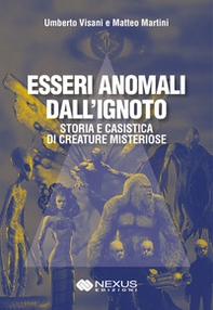 Esseri anomali dall'ignoto. Storia e casistica di creature misteriose - Librerie.coop