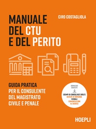 Manuale del CTU e del perito. Guida pratica per il consulente del magistrato civile e penale - Librerie.coop