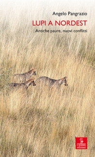 Lupi a Nordest. Antiche paure, nuovi conflitti - Librerie.coop