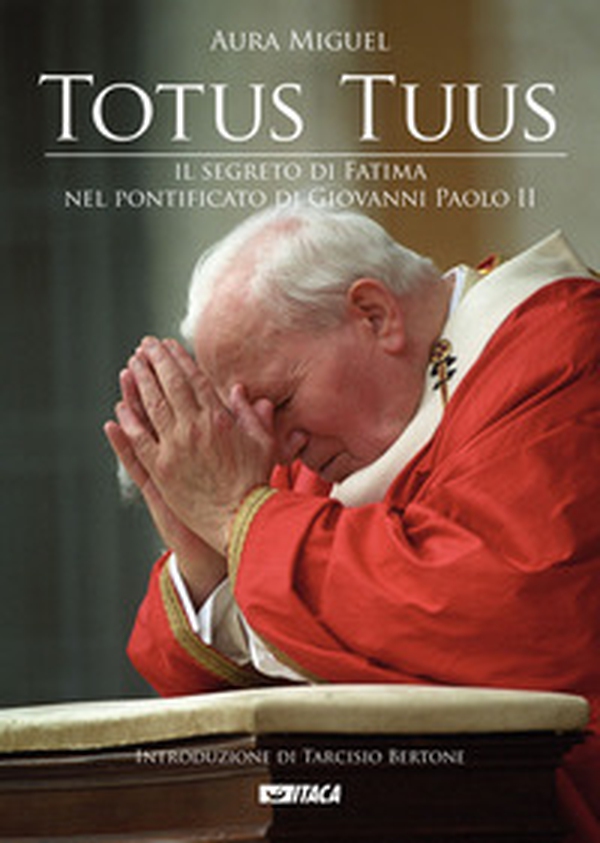 Totus tuus. Il segreto di Fatima nel pontificato di Giovanni Paolo II - Librerie.coop Totus tuus. Il segreto di Fatima nel pontificato di Giovanni Paolo II - Librerie.coop
