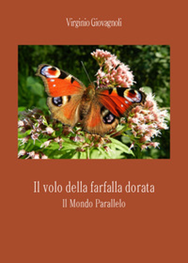 Il volo della farfalla dorata. Il mondo parallelo - Librerie.coop Il volo della farfalla dorata. Il mondo parallelo - Librerie.coop