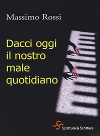 Dacci oggi il nostro male quotidiano - Librerie.coop