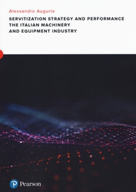 Servitization and financial impact in the italian machinery and equipment manufacturing industry - Librerie.coop Servitization and financial impact in the italian machinery and equipment manufacturing industry - Librerie.coop