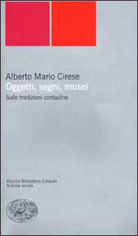 Oggetti, segni, musei. Sulle tradizioni contadine - Librerie.coop