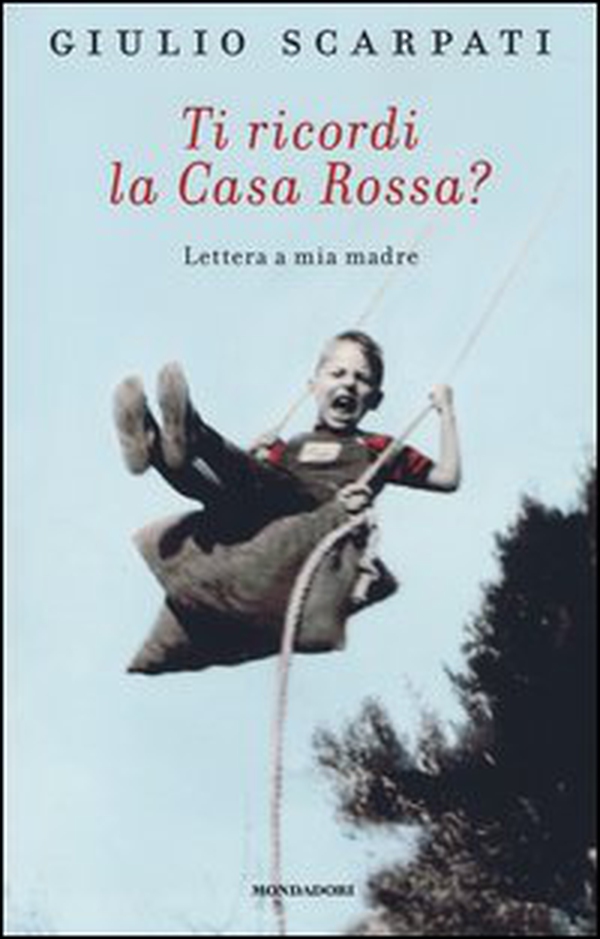 Ti ricordi la Casa Rossa? Lettera a mia madre - Librerie.coop Ti ricordi la Casa Rossa? Lettera a mia madre - Librerie.coop