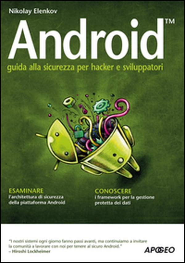 Android. Guida alla sicurezza per hacker e sviluppatori - Librerie.coop Android. Guida alla sicurezza per hacker e sviluppatori - Librerie.coop