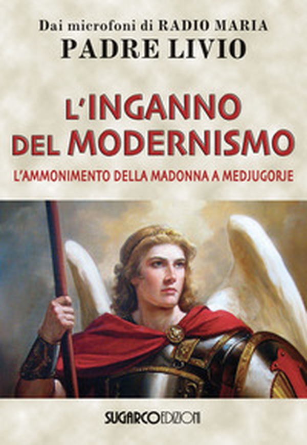 L'inganno del modernismo. L'ammonimento della Madonna a Medjugorje - Librerie.coop L'inganno del modernismo. L'ammonimento della Madonna a Medjugorje - Librerie.coop
