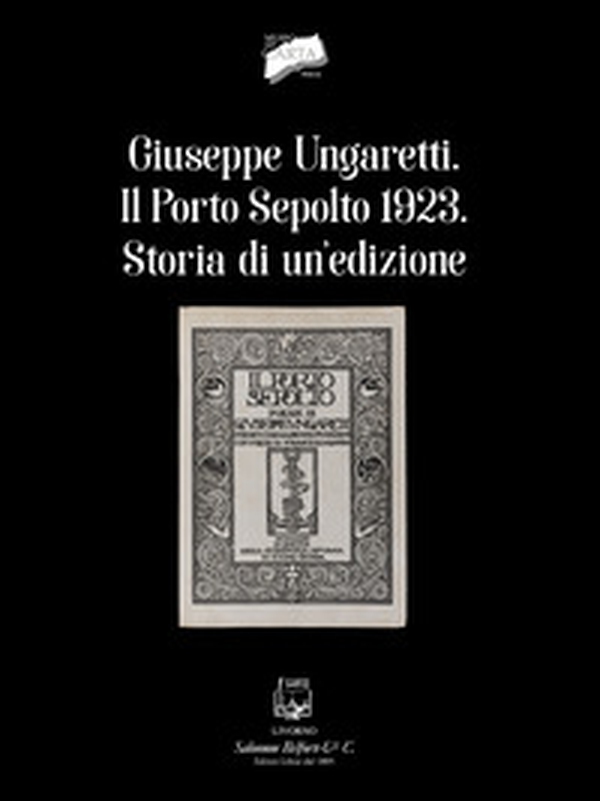 Giuseppe Ungaretti. Il porto sepolto 1923. Storia di un'edizione - Librerie.coop Giuseppe Ungaretti. Il porto sepolto 1923. Storia di un'edizione - Librerie.coop