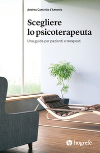 Scegliere lo psicoterapeuta. Una guida per pazienti e terapeuti - Librerie.coop Scegliere lo psicoterapeuta. Una guida per pazienti e terapeuti - Librerie.coop