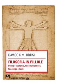 Filosofia in pillole. Dentro l'economia, la comunicazione, la politica e l'arte - Librerie.coop