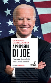 A proposito di Joe. Presente e futuro degli Stati Uniti d'America - Librerie.coop A proposito di Joe. Presente e futuro degli Stati Uniti d'America - Librerie.coop