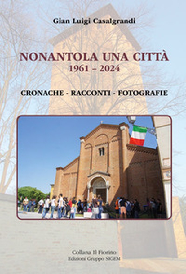 Nonantola una città. 1961-2024. Cronache-Racconti-Fotografie - Librerie.coop Nonantola una città. 1961-2024. Cronache-Racconti-Fotografie - Librerie.coop