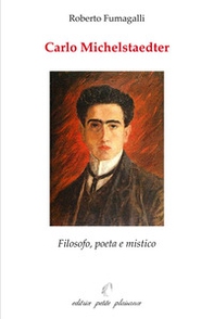 Carlo Michelstaedter. Filosofo, poeta e mistico - Librerie.coop