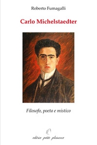Carlo Michelstaedter. Filosofo, poeta e mistico - Librerie.coop