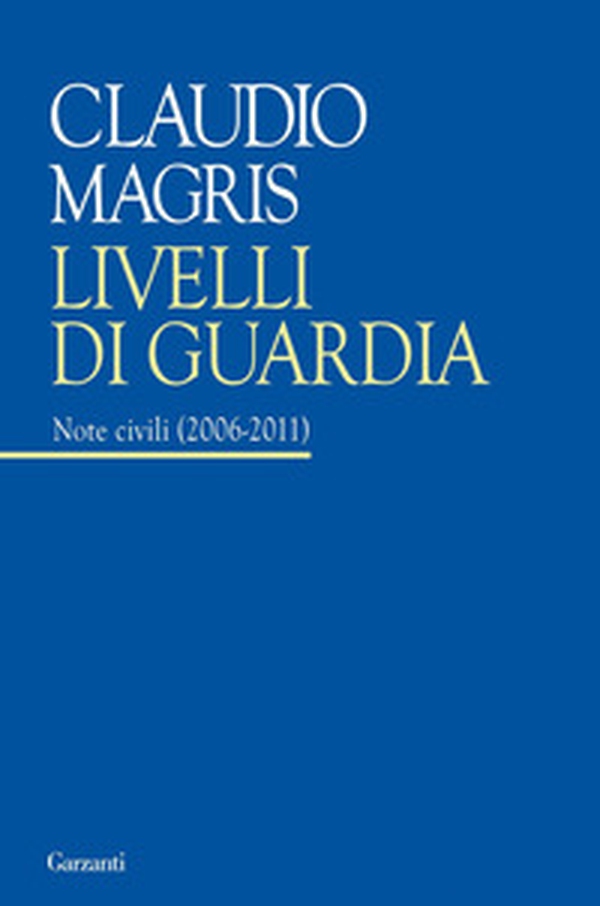 Livelli di guardia. Note civili (2006-2011) - Librerie.coop Livelli di guardia. Note civili (2006-2011) - Librerie.coop