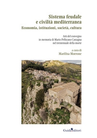 Sistema feudale e civiltà mediterranea. Economia, istituzioni, società, cultura - Librerie.coop