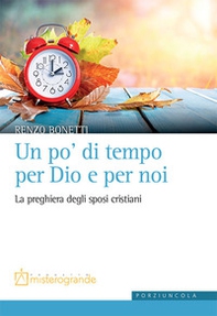 Un po' di tempo per Dio e per noi. La preghiera degli sposi cristiani - Librerie.coop