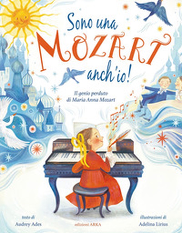 Sono una Mozart anch'io! Il genio perduto di Anna Maria Mozart - Librerie.coop Sono una Mozart anch'io! Il genio perduto di Anna Maria Mozart - Librerie.coop