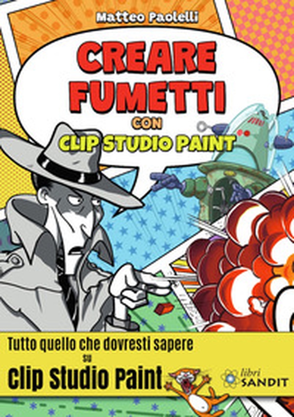 Creare fumetti con Clip Studio Paint. Tutto quello che dovresti sapere su Clip Studio Paint. - Librerie.coop Creare fumetti con Clip Studio Paint. Tutto quello che dovresti sapere su Clip Studio Paint. - Librerie.coop
