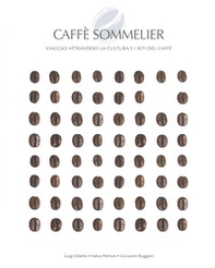 Caffé sommelier. Viaggio attraverso la cultura e i riti del caffè - Librerie.coop Caffé sommelier. Viaggio attraverso la cultura e i riti del caffè - Librerie.coop