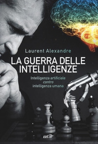La guerra delle intelligenze. Intelligenza artificiale «contro» intelligenza umana - Librerie.coop La guerra delle intelligenze. Intelligenza artificiale «contro» intelligenza umana - Librerie.coop