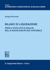 Bilanci di liquidazione. Profili evolutivi e analisi della nuova disciplina contabile - Librerie.coop Bilanci di liquidazione. Profili evolutivi e analisi della nuova disciplina contabile - Librerie.coop